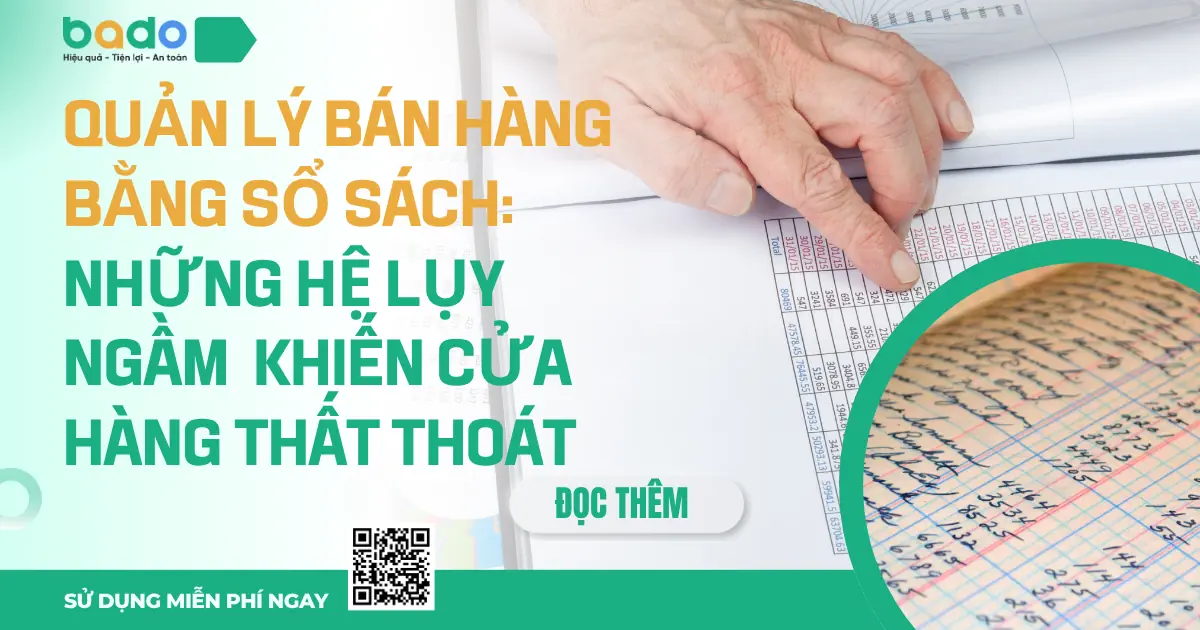 Quản Lý Bán Hàng Bằng Sổ Sách: Những Hệ Lụy Ngầm Khiến Cửa Hàng Thất Thoát